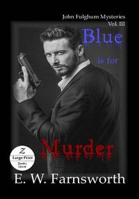 Cover image for Blue is for Murder: John Fulghum Mysteries, Vol. III Large Print Edition