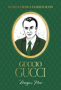 Cover image for Words from a Fashion Icon: Guccio Gucci