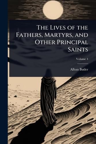 Cover image for The Lives of the Fathers, Martyrs, and Other Principal Saints