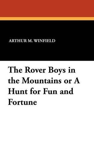 Cover image for The Rover Boys in the Mountains or a Hunt for Fun and Fortune