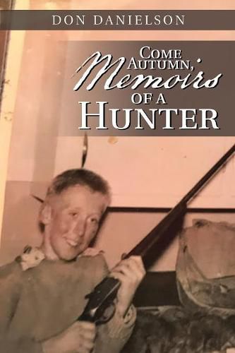 Cover image for Come Autumn, Memoirs of a Hunter