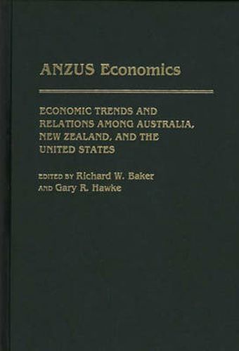 Cover image for ANZUS Economics: Economic Trends and Relations among Australia, New Zealand, and the United States