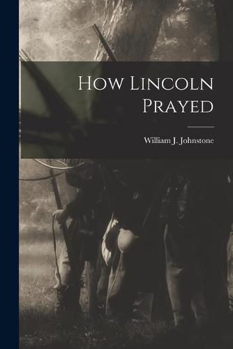 Cover image for How Lincoln Prayed