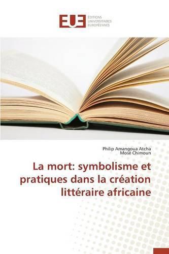 Cover image for La Mort: Symbolisme Et Pratiques Dans La Cr ation Litt raire Africaine