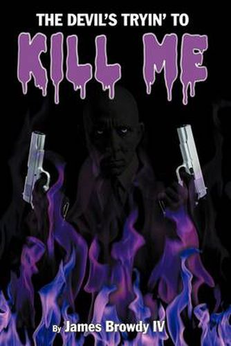 Cover image for The Devil's Tryin' To Kill Me