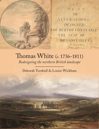 Cover image for Thomas White (c. 1736-1811): Redesigning the Northern British Landscape