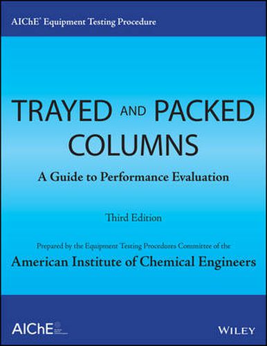 Cover image for AIChE Equipment Testing Procedure - Trayed and Packed Columns: A Guide to Performance Evaluation