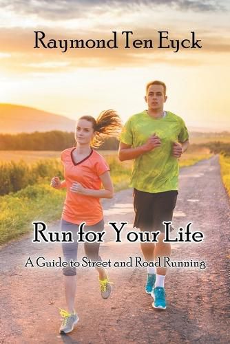 Cover image for Run for Your Life: A Guide to Street and Road Running