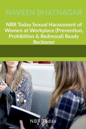 Cover image for NBR Today Sexual Harassment of Women at Workplace (Prevention, Prohibition & Redressal) Ready Reckoner