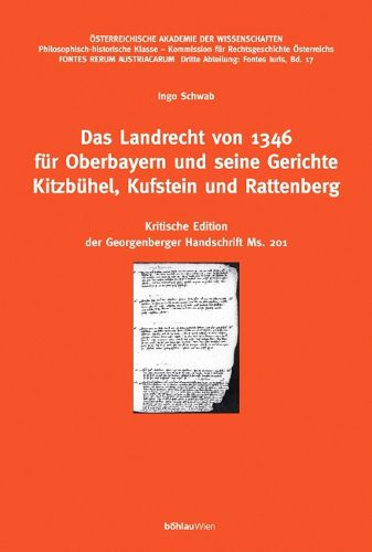 Cover image for Das Landrecht Von 1346 Fur Oberbayern Und Seine Gerichte Kitzbuhel, Kufstein Und Rattenberg: Kritische Edition Der Georgenberger Handschrift Ms. 201