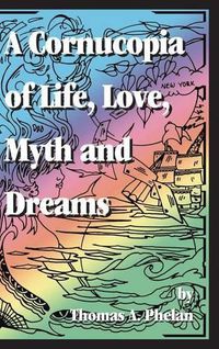 Cover image for Cornucopia of Life, Love, Myth and Dreams