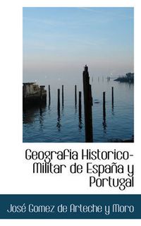 Cover image for Geografi a Historico-Militar de Espa A Y Portugal