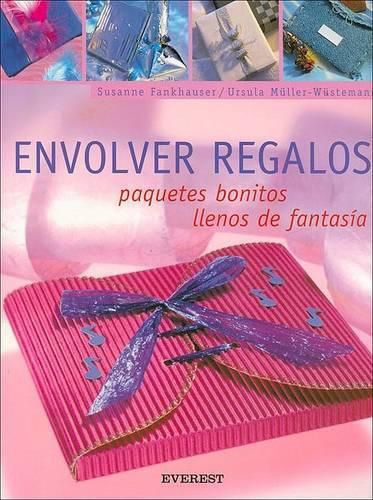 Cover image for Envolver Regalos: Paquetes Bonitos Llenos de Fantasia