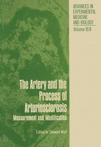 Cover image for The Artery and the Process of Arteriosclerosis: Measurement and Modification, The second half of the Proceedings of an Interdisciplinary Conference on Fundamental Data on Reactions of Vascular Tissue in Man, April 19-25, 1970, Lindau, West Germany