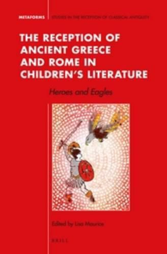 Cover image for The Reception of Ancient Greece and Rome in Children's Literature: Heroes and Eagles