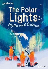Cover image for Readerful Rise: Oxford Reading Level 10: The Polar Lights: Myths and Science