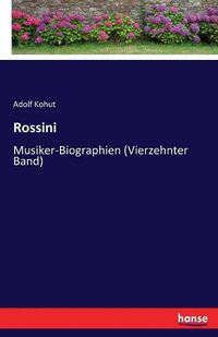 Cover image for Rossini: Musiker-Biographien (Vierzehnter Band)