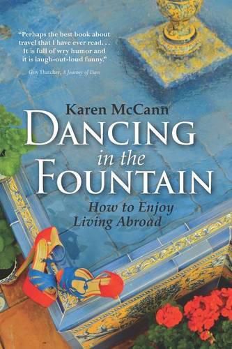 Cover image for Dancing In The Fountain: How to Enjoy Living Abroad