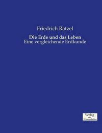 Cover image for Die Erde und das Leben: Eine vergleichende Erdkunde