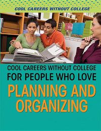 Cover image for Cool Careers Without College for People Who Love Planning and Organizing