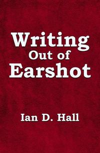 Cover image for Writing Out of Earshot