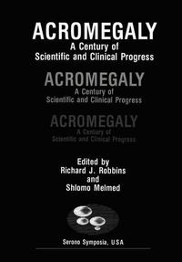 Cover image for Acromegaly: A Century of Scientific and Clinical Progress