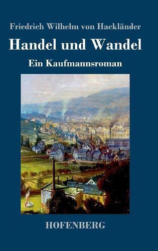 Handel und Wandel: Ein Kaufmannsroman