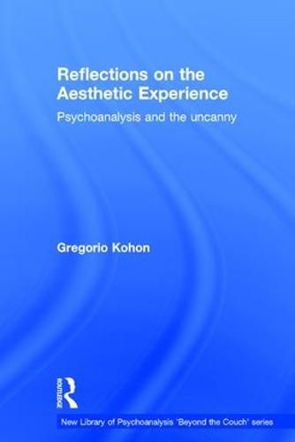 Cover image for Reflections on the Aesthetic Experience: Psychoanalysis and the uncanny