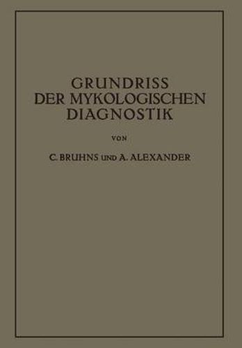 Cover image for Grundriss Der Mykologischen Diagnostik: Ein Hilfsbuch Fur Das Laboratorium