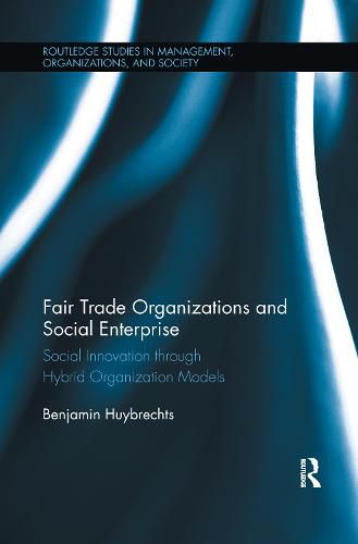 Cover image for Fair Trade Organizations and Social Enterprise: Social Innovation through Hybrid Organization Models