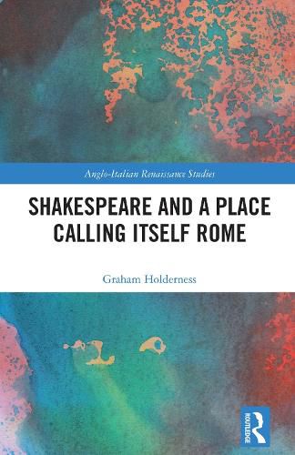 Cover image for Shakespeare and a Place Calling Itself Rome