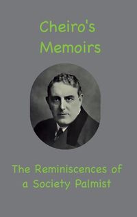 Cover image for Cheiro's Memoirs: The Reminiscences of a Society Palmist