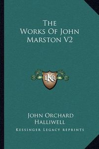 Cover image for The Works of John Marston V2