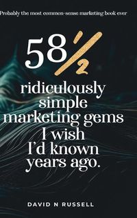 Cover image for 581/2 Ridiculously Simple Marketing Gems I Wish I'd Known Years Ago