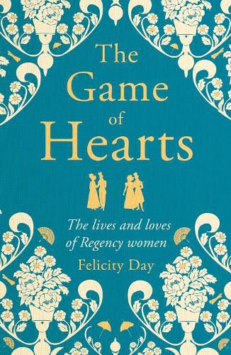 Cover image for The Game of Hearts: The lives and loves of Regency women