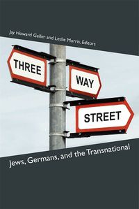 Cover image for Three-Way Street: Jews, Germans, and the Transnational