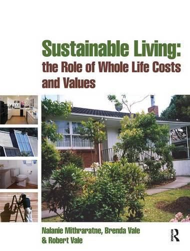 Sustainable Living: the Role of Whole Life Costs and Values: The role of whole life costs and values
