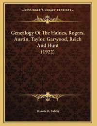 Cover image for Genealogy of the Haines, Rogers, Austin, Taylor, Garwood, Reich and Hunt (1922)