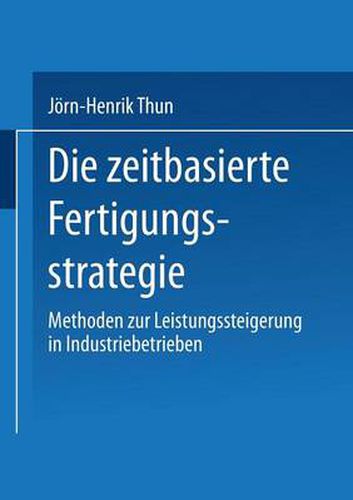 Cover image for Die Zeitbasierte Fertigungsstrategie: Methoden Zur Leistungssteigerung in Industriebetrieben