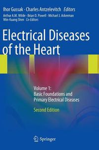 Cover image for Electrical Diseases of the Heart: Volume 1: Basic Foundations and Primary Electrical Diseases