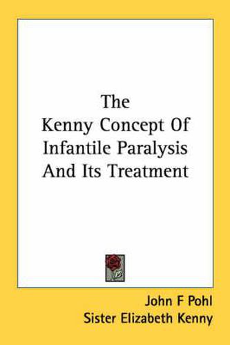 Cover image for The Kenny Concept of Infantile Paralysis and Its Treatment