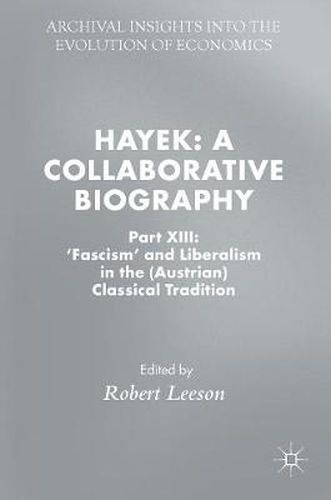 Cover image for Hayek: A Collaborative Biography: Part XIII: 'Fascism' and Liberalism in the (Austrian) Classical Tradition