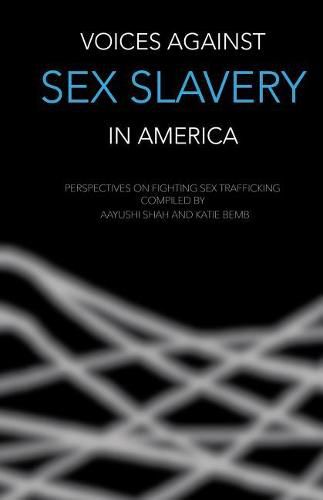 Cover image for Voices Against Sex Slavery in America: Perspectives on Fighting Sex Trafficking