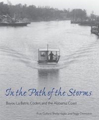 Cover image for In the Path of the Storms: Bayou La Batre, Coden, and the Alabama Coast