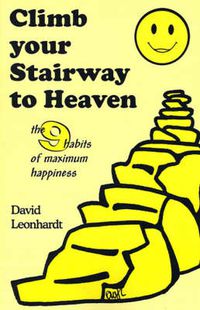 Cover image for Climb Your Stairway to Heaven: The 9 Habits of Maximum Happiness