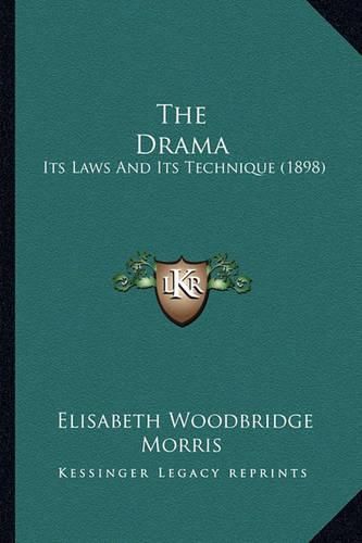 The Drama: Its Laws and Its Technique (1898)