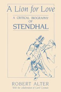 Cover image for A Lion for Love: A Critical Biography of Stendhal