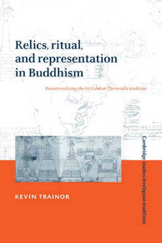 Cover image for Relics, Ritual, and Representation in Buddhism: Rematerializing the Sri Lankan Theravada Tradition