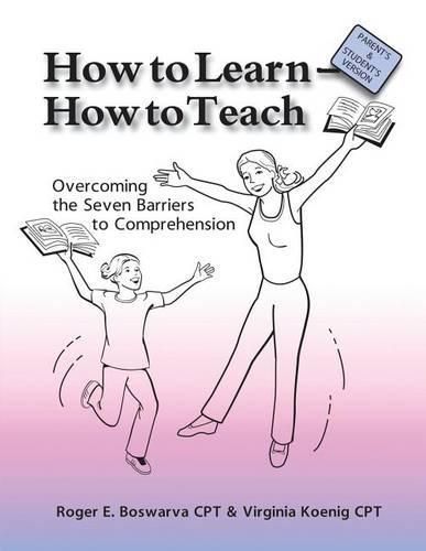Cover image for How to Learn - How to Teach: Overcoming the Seven Barriers to Comprehension: Parents & Students Edition