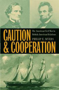 Cover image for Caution and Cooperation: The American Civil War in British-American Relations